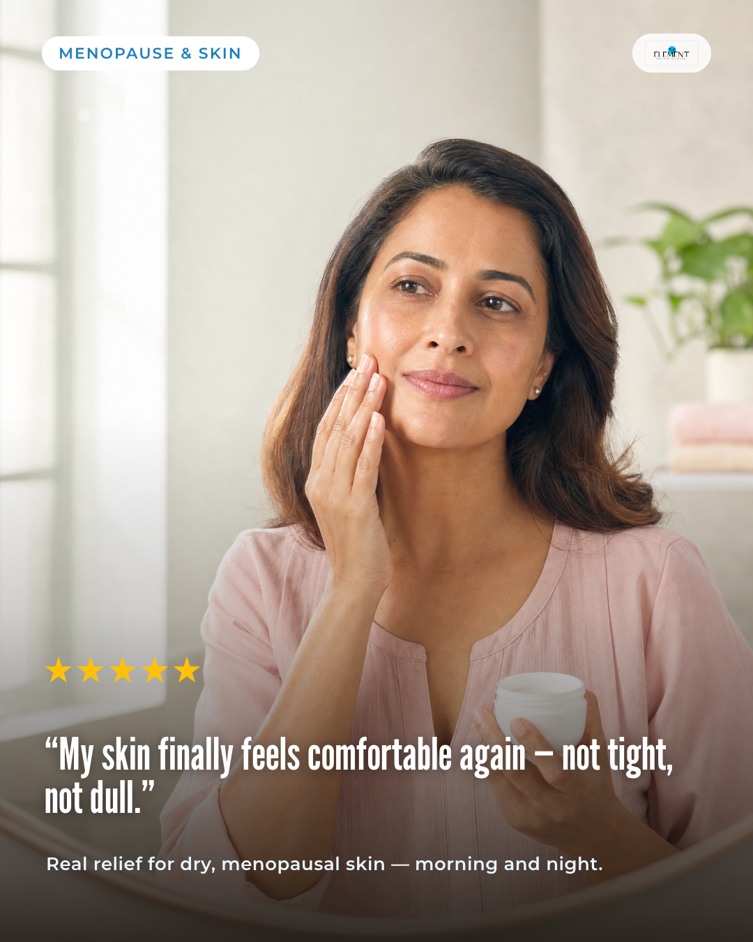 Testimonial — skin feels comfortable again, relief for menopausal dryness